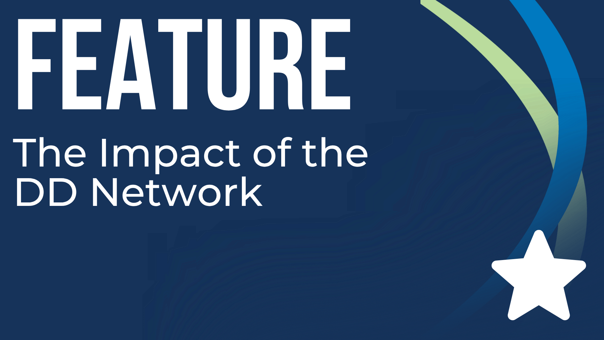 Feature Article - The Impact of the DD Network